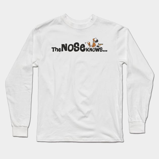 The nose knows Long Sleeve T-Shirt by DWG